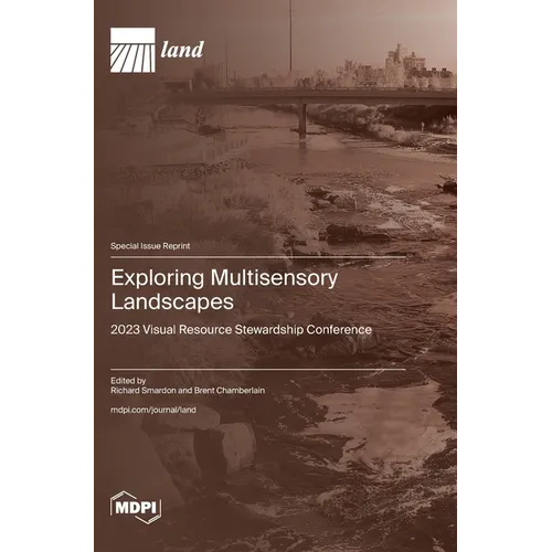 Exploring Multisensory Landscapes: 2023 Visual Resource Stewardship Conference - Hardcover