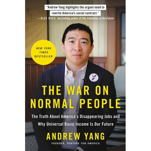 The War on Normal People: The Truth about America's Disappearing Jobs and Why Universal Basic Income Is Our Future - Paperback
