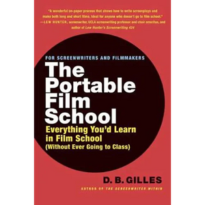 The Portable Film School: Everything You'd Learn in Film School (Without Ever Going to Class) - Paperback