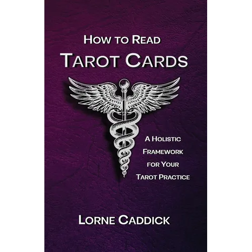 How to Read Tarot Cards: A Holistic Framework For Your Tarot Practice - Paperback