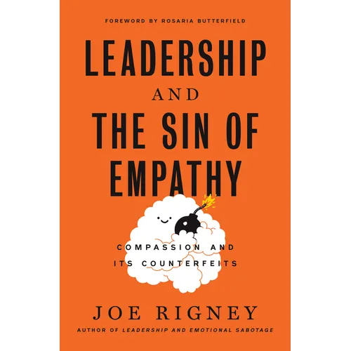 The Sin of Empathy: Compassion and Its Counterfeits - Hardcover