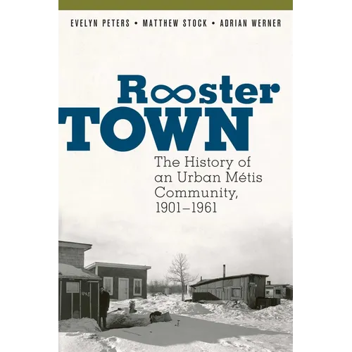 Rooster Town: The History of an Urban Métis Community, 1901-1961 - Paperback