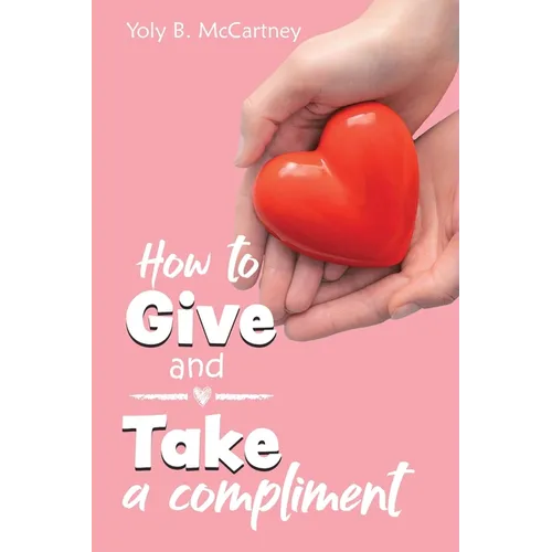 How to Give and Take a Compliment - Paperback