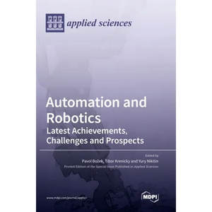 Automation and Robotics: Latest Achievements, Challenges and Prospects - Hardcover