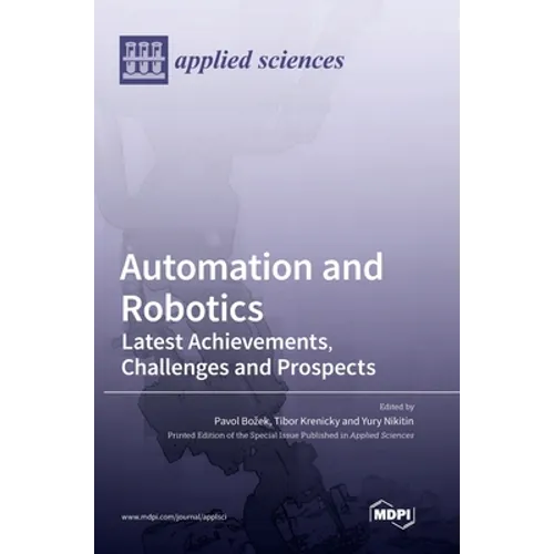 Automation and Robotics: Latest Achievements, Challenges and Prospects - Hardcover