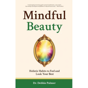 Mindful Beauty: Holistic Habits to Feel and Look Your Best - Paperback