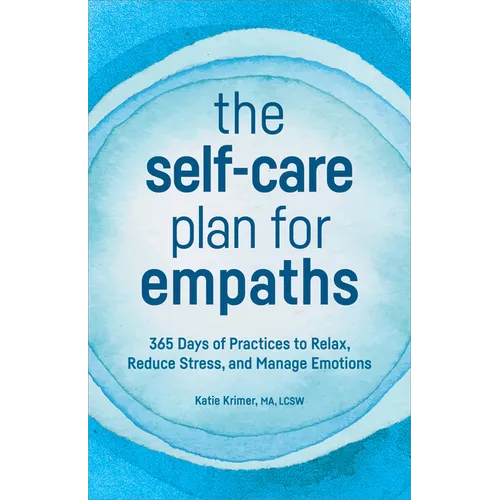 The Self-Care Plan for Empaths: 365 Days of Practices to Relax, Reduce Stress, and Manage Emotions - Paperback