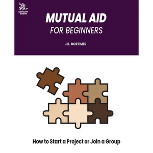 Mutual Aid for Beginners: How to Start a Project or Join a Group - Paperback