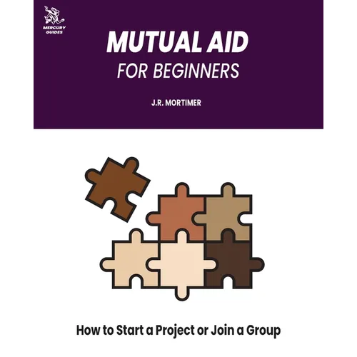 Mutual Aid for Beginners: How to Start a Project or Join a Group - Paperback