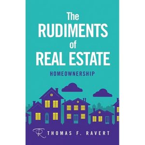 The Rudiments of Real Estate: Homeownership - Paperback