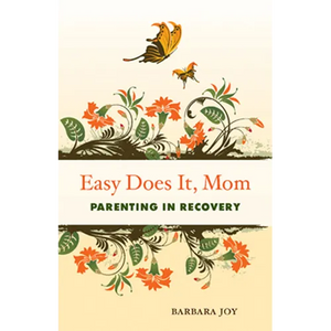 Easy Does It, Mom: Parenting in Recovery - Paperback