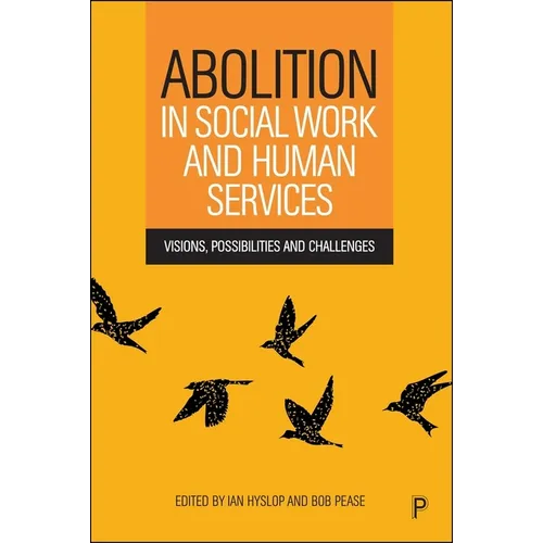 Abolition in Social Work and Human Services: Visions, Possibilities and Challenges - Paperback