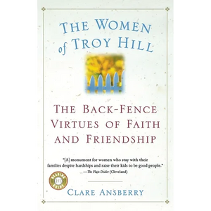 The Women of Troy Hill: The Back-Fence Virtues of Faith and Friendship - Paperback