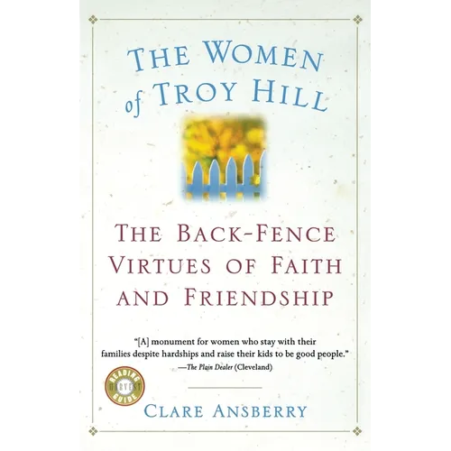 The Women of Troy Hill: The Back-Fence Virtues of Faith and Friendship - Paperback