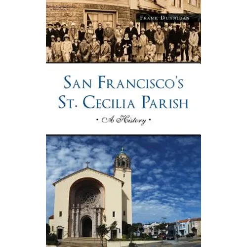 San Francisco's St. Cecilia Parish: A History - Hardcover