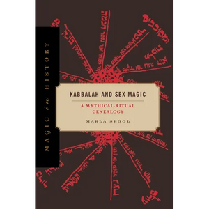 Kabbalah and Sex Magic: A Mythical-Ritual Genealogy - Paperback