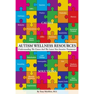 Autism Wellness Resources: Understanding the Causes and the Latest Non-Invasive Treatments - Paperback