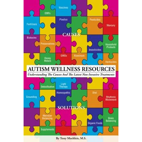 Autism Wellness Resources: Understanding the Causes and the Latest Non-Invasive Treatments - Paperback