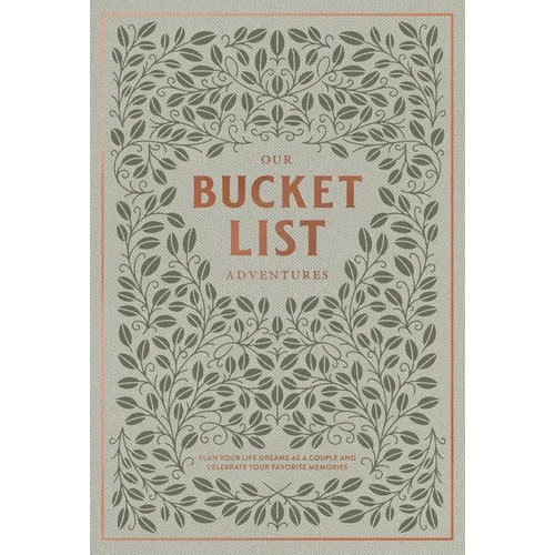Our Bucket List Adventures: Plan Your Life Dreams as a Couple and Celebrate Your Favorite Memories - Hardcover