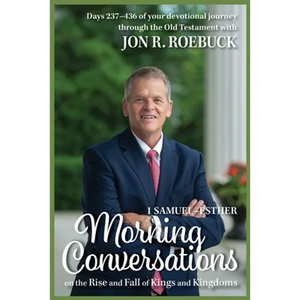Morning Conversations on the Rise and Fall of Kings and Kingdoms: 1 Samuel-Esther - Paperback