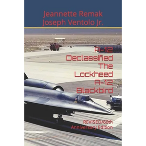 A-12 Declassified The Lockheed A-12 Blackbird: REVISED/60th Anniversary Edition - Paperback