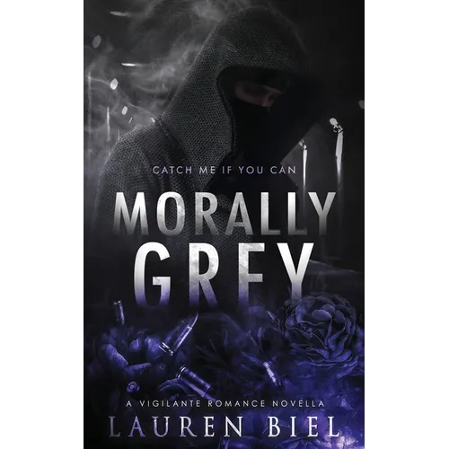 Morally Grey: A Vigilante Romance Novella - Paperback