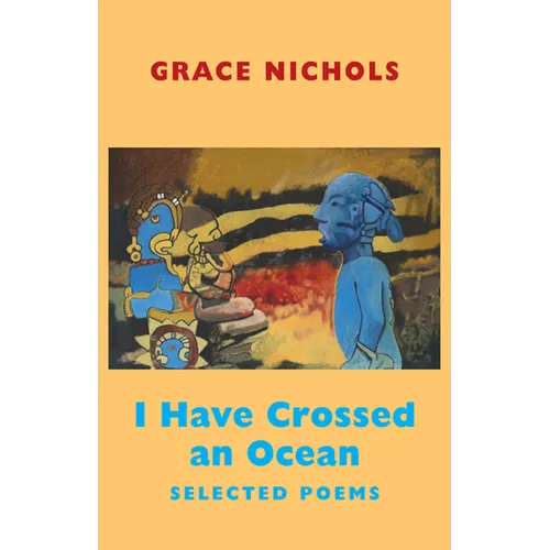 I Have Crossed an Ocean: Selected Poems - Paperback