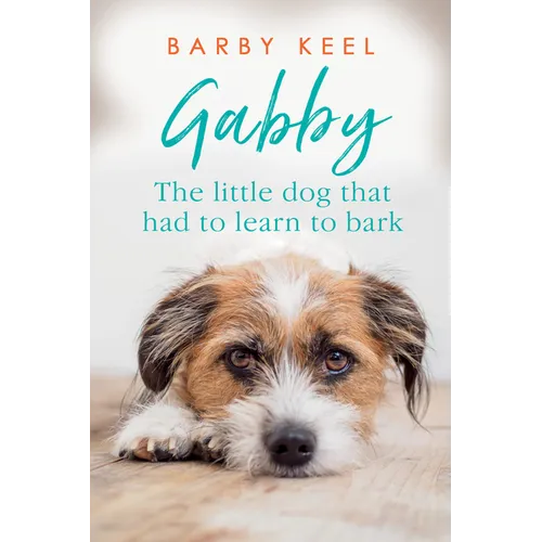 Gabby: The Little Dog That Had to Learn to Bark - Paperback
