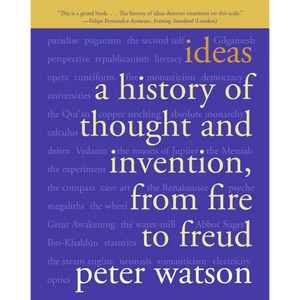Ideas: A History of Thought and Invention, from Fire to Freud - Paperback