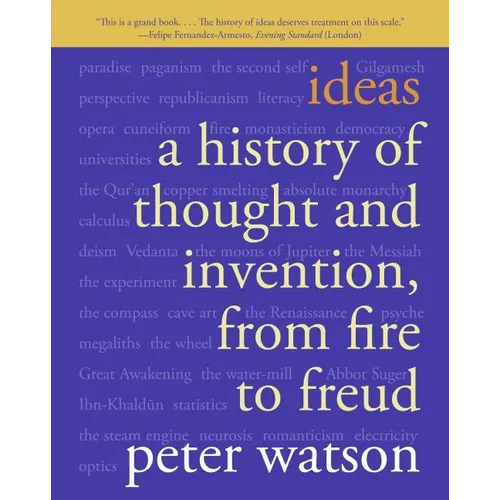 Ideas: A History of Thought and Invention, from Fire to Freud - Paperback