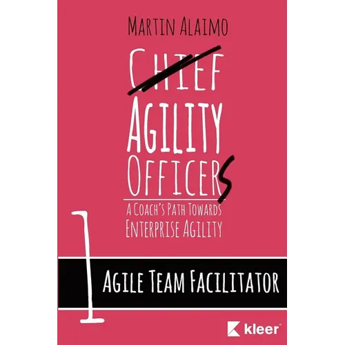Agile Team Facilitator: A Coach's Path Towards Enterprise Agility - Paperback