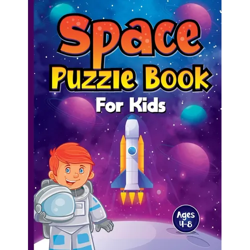 Space Puzzle Book for Kids Ages 4-8: Spectacular Space-Themed Activities for Future Astronauts! Perfect Boredom Buster Birthday or Christmas Gift for - Paperback