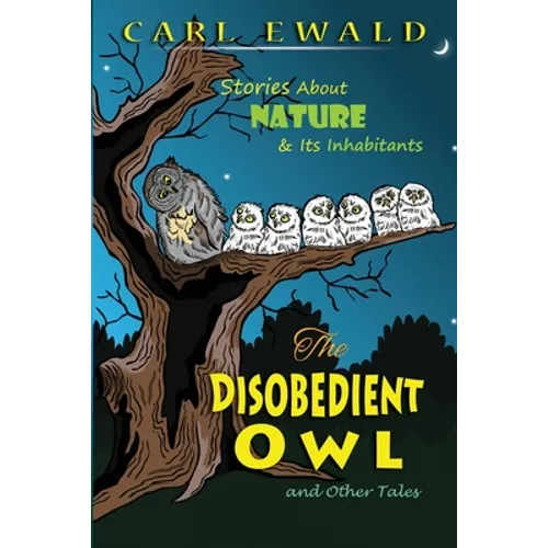 The Disobedient Owl and Other Tales: Stories About Nature & Its Inhabitants - Paperback