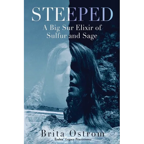 Steeped: A Big Sur Elixir of Sulfur and Sage - Paperback