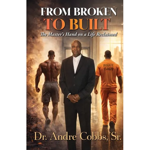 From Broken to Built: The Master's Hand on a Life Reclaimed - Paperback