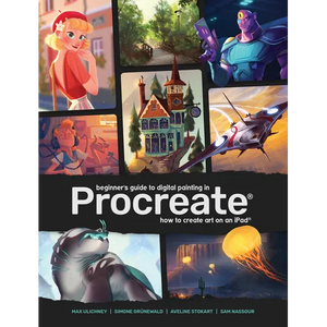 Beginner's Guide to Digital Painting in Procreate: How to Create Art on an Ipad(r) - Paperback
