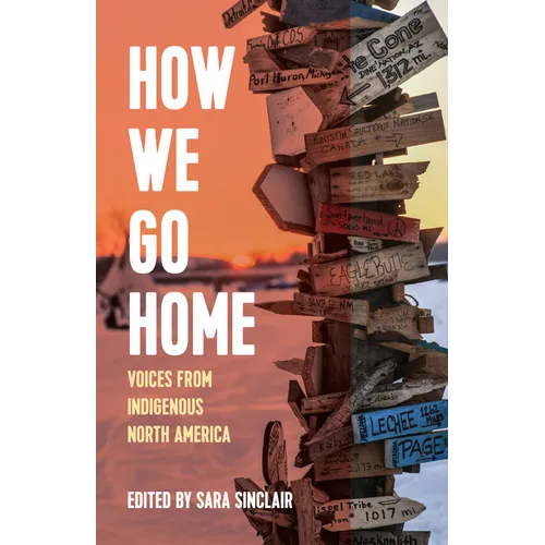 How We Go Home: Voices from Indigenous North America - Paperback
