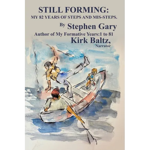 Still Forming: My 82 Years of Steps and Mis-Steps - Paperback