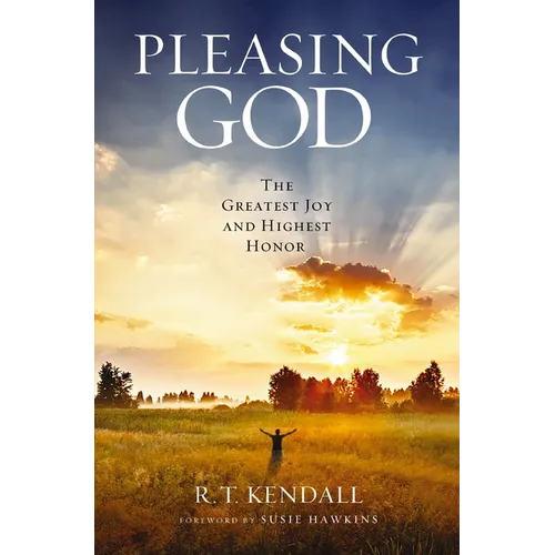 Pleasing God: The Greatest Joy and Highest Honor - Paperback