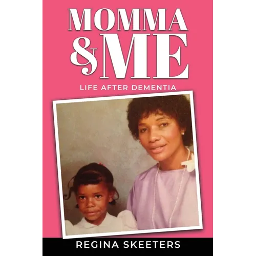 Momma and Me: Life After Dementia - Paperback