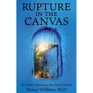Rupture in the Canvas: The Hidden Doorway to Your Soul's Evolution - Paperback