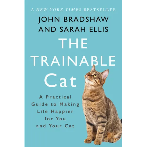 The Trainable Cat: A Practical Guide to Making Life Happier for You and Your Cat - Paperback