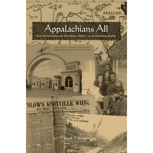 Appalachians All: East Tennesseans and the Elusive History of an American Region - Paperback