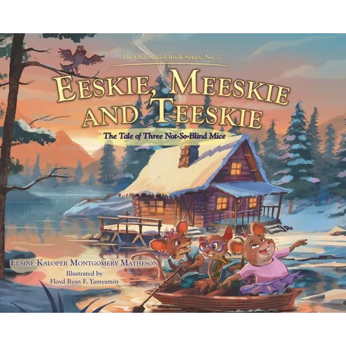 Eeskie, Meeskie and Teeskie: The Tale of Three Not-So-Blind Mice - Hardcover