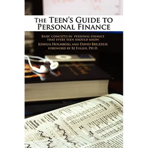 The Teen's Guide to Personal Finance: Basic Concepts in Personal Finance That Every Teen Should Know - Paperback