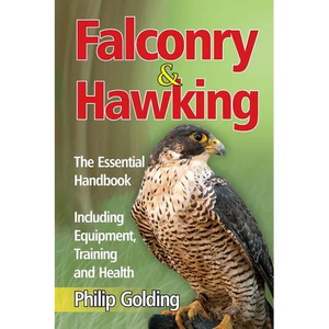 Falconry & Hawking - The Essential Handbook - Including Equipment, Training and Health - Paperback
