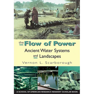Flow of Power: Ancient Water Systems and Landscapes - Paperback