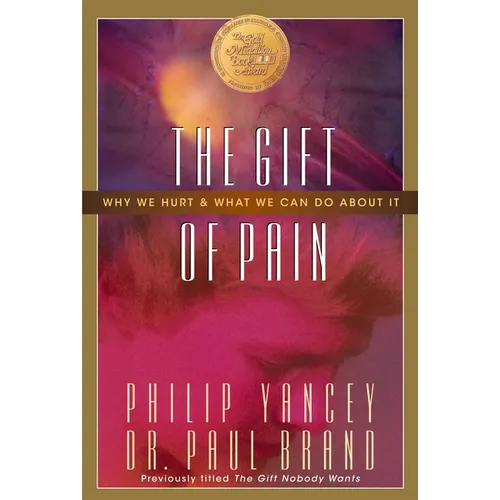The Gift of Pain: Why We Hurt and What We Can Do about It - Paperback