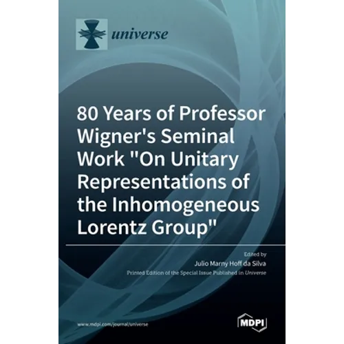 80 Years of Professor Wigner's Seminal Work "On Unitary Representations of the Inhomogeneous Lorentz Group" - Hardcover