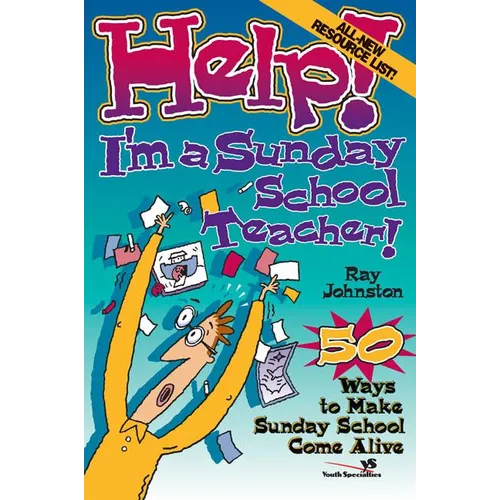 The Help! I'm a Sunday School Teacher: 50 Ways to Make Sunday School Come Alive - Paperback